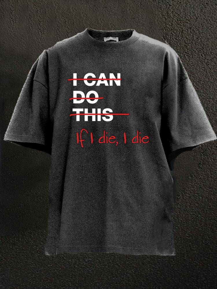 If I die I die T-Shirt
